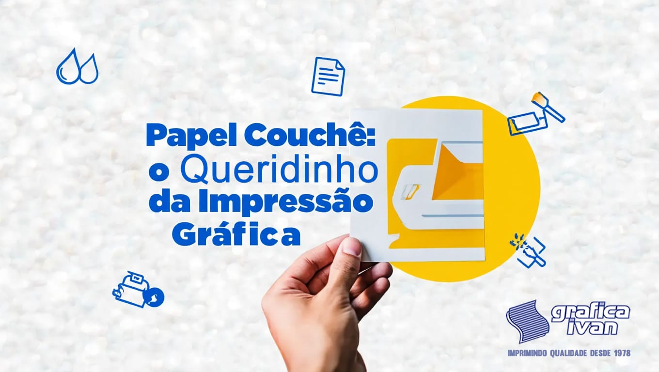 Gráfica Ivan - Desde 1978 | O Papel Couchê: O Queridinho da Impressão Gráfica